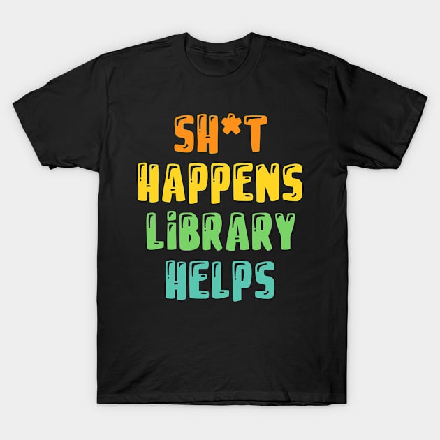 Funny And Cool Library Librarian Bday Xmas Gift Saying Quote For A Mom Dad Or Self T-Shirt by monkeyflip